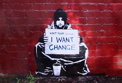 Keep your coins, I want change (Grafitti by Banksy)