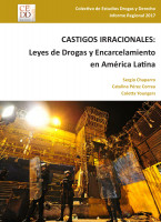 Castigos irracionales: Leyes de drogas y encarcelamiento en América Latina