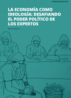 La economía como ideología: desafiando el poder político de los expertos